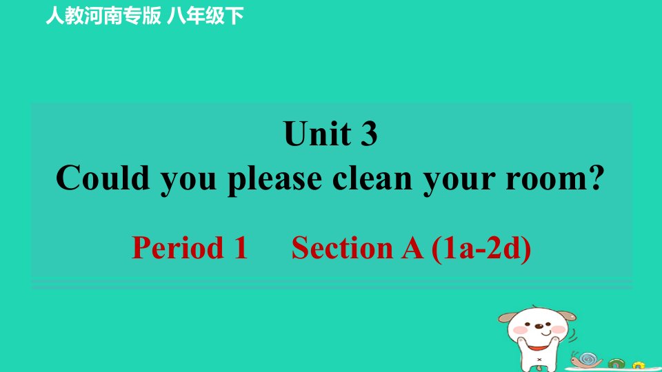 河南省2024八年级英语下册Unit3CouldyoupleasecleanyourroomPeriod1SectionA1a_2d课件新版人教新目标版