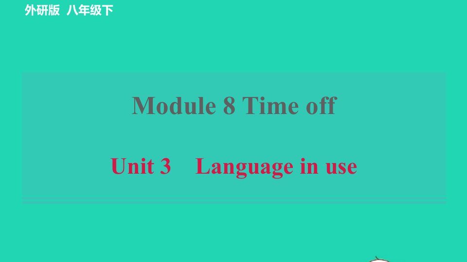 2022八年级英语下册Module8TimeoffUnit3Languageinuse习题课件新版外研版