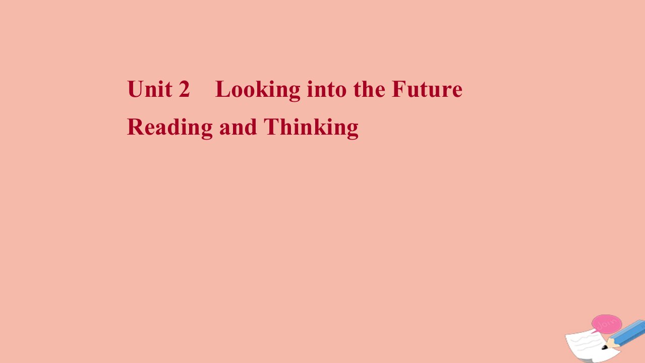 2021_2022学年新教材高中英语Unit2LookingintotheFutureReadingandThinking课件新人教版选择性必修第一册