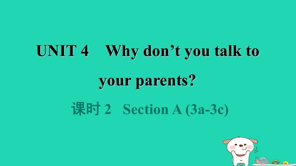 2024八年级英语下册Unit4Whydon'tyoutalktoyourparents课时2SectionA(3a_3c)课件新版人教新目标版