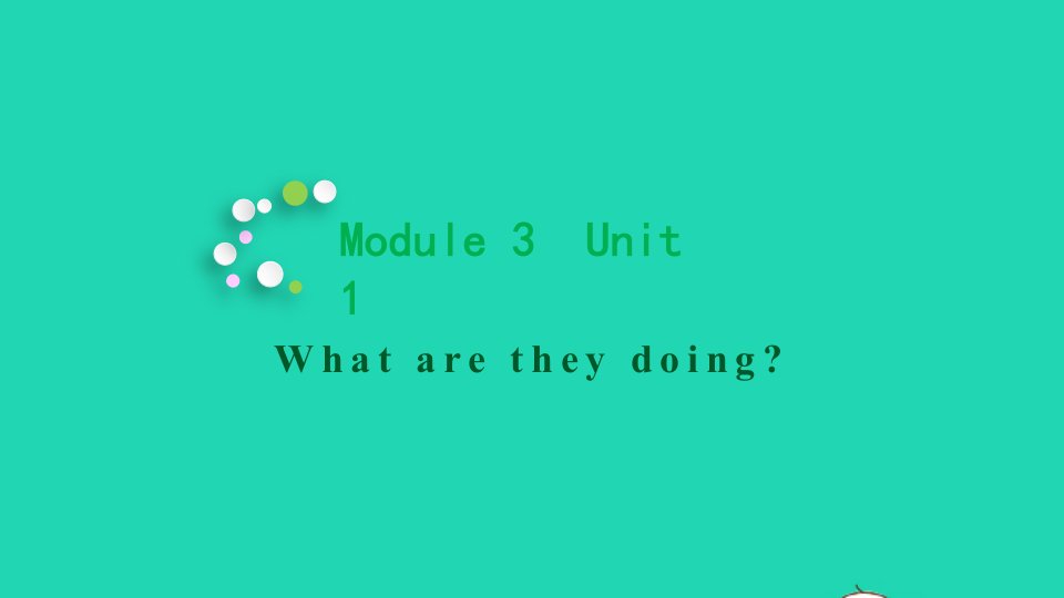 2021秋四年级英语上册Module3Unit1Whataretheydoing教学课件外研版三起