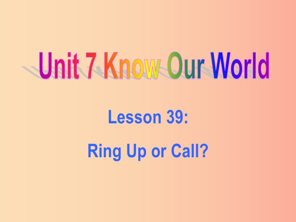 八年级英语下册Unit7KnowOurWorldLesson39RingUporCall课件新版冀教版