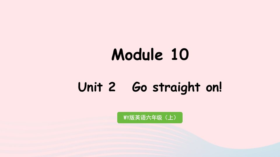 2023六年级英语上册Module10Unit2Gostraighton作业课件外研版三起