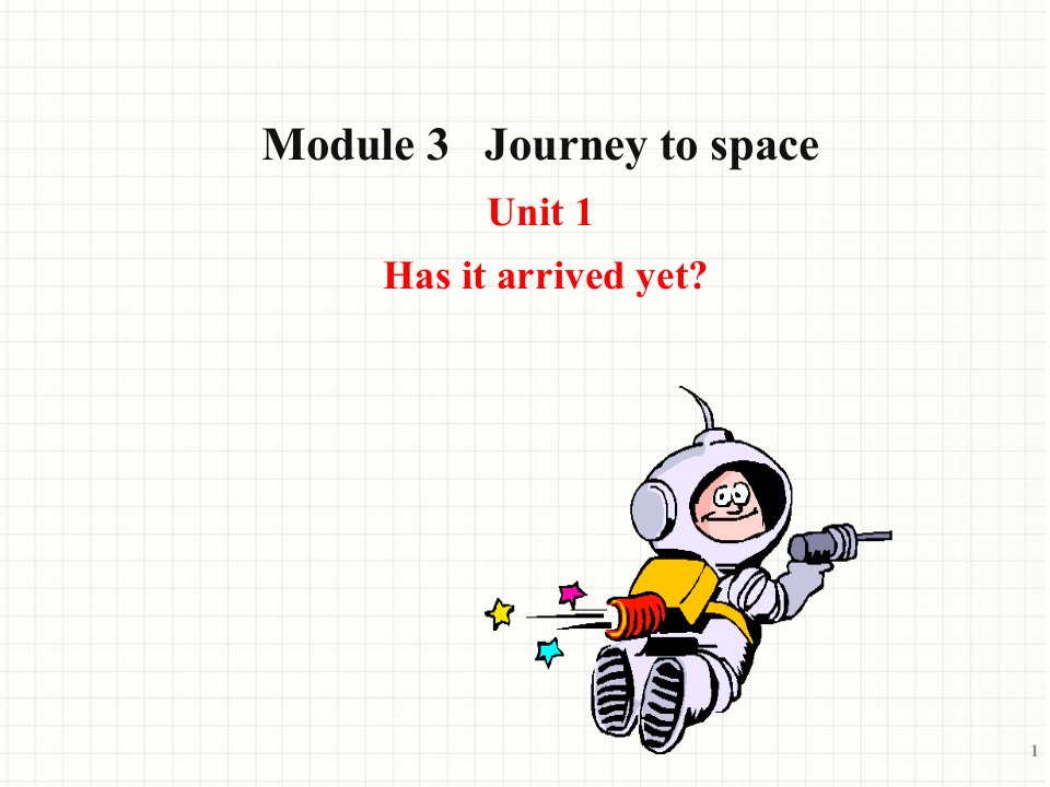 外研版八下-Module+3+Journey+to+space+Unit+1+Has+it+arrived+yet+（共39张PPT）