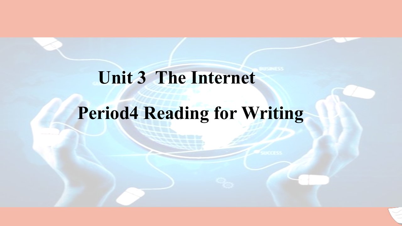 2021_2022学年新教材高中英语Unit3TheInternetPeriod4ReadingforWriting课件新人教版必修第二册