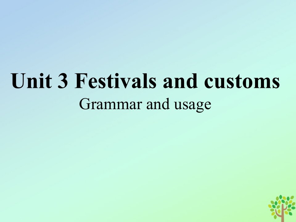 2022_2023学年新教材高中英语Unit3FestivalsandCustomsLesson3Grammarandusage课件牛津译林版必修第二册