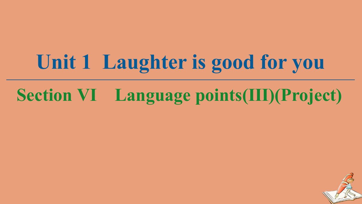 高中英语Unit1LaughterisgoodforyouSectionⅥLanguagepointsⅢProject课件牛津译林版选修6