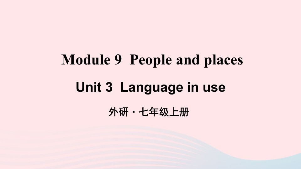 2023七年级英语上册Module9PeopleandplacesUnit3Languageinuse上课课件新版外研版