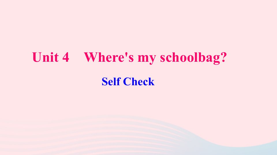 七年级英语上册Unit4Where'smyschoolbagSelfCheck课件新版人教新目标版