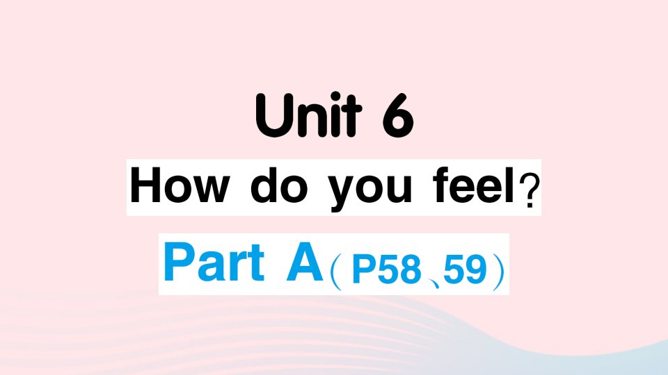 2023六年级英语上册Unit6HowdoyoufeelPartA作业课件人教PEP