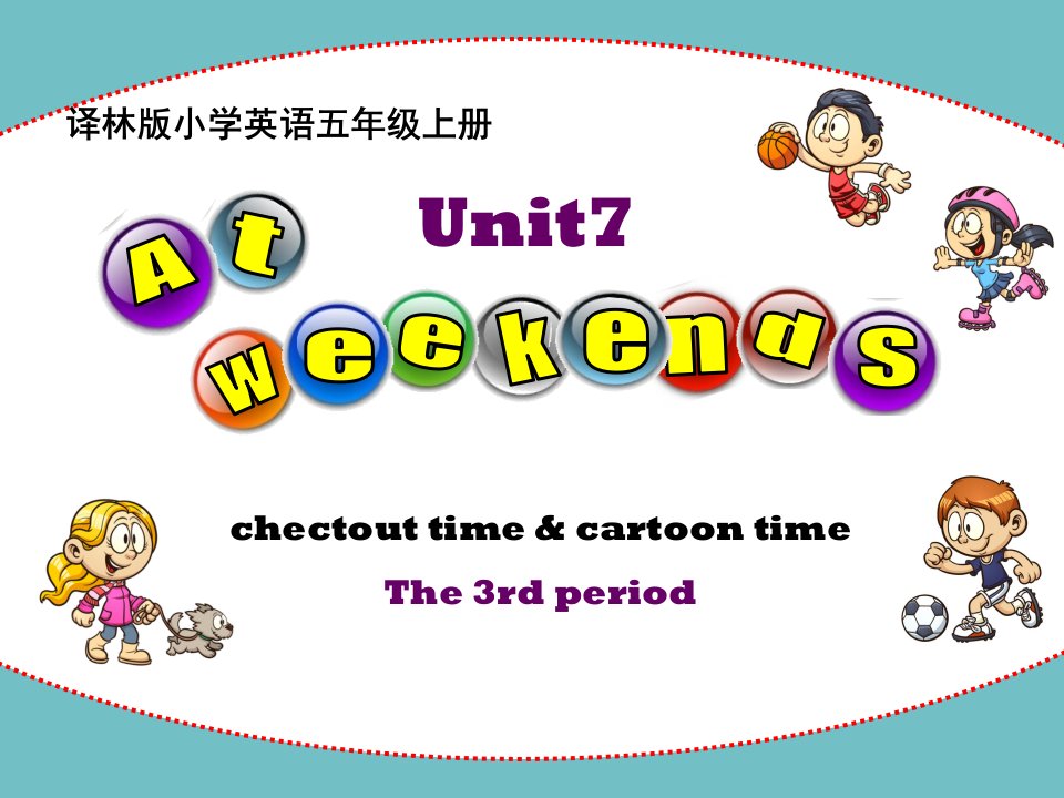 译林版小学英语五年级上册（5A）《Unit7Atweekends》第三课时课件