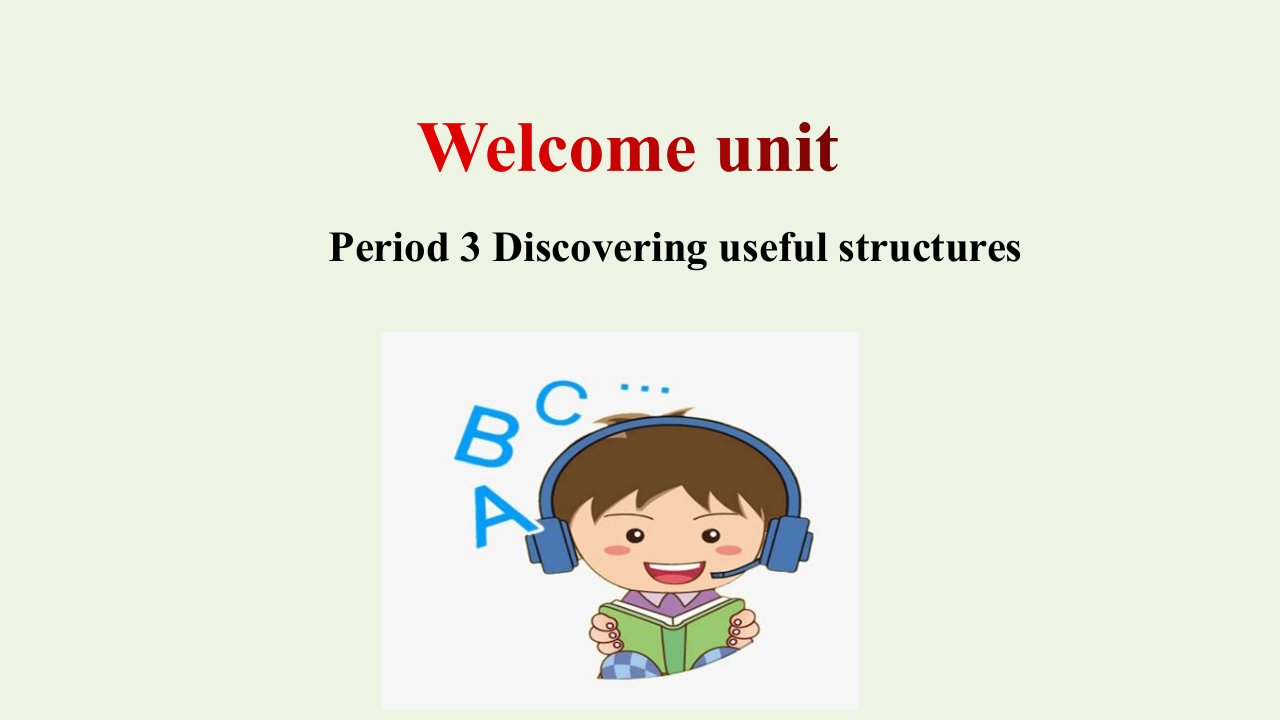 2021_2022学年新教材高中英语WelcomeUnit_Period3DiscoveringUsefulStructures课件新人教版必修第一册