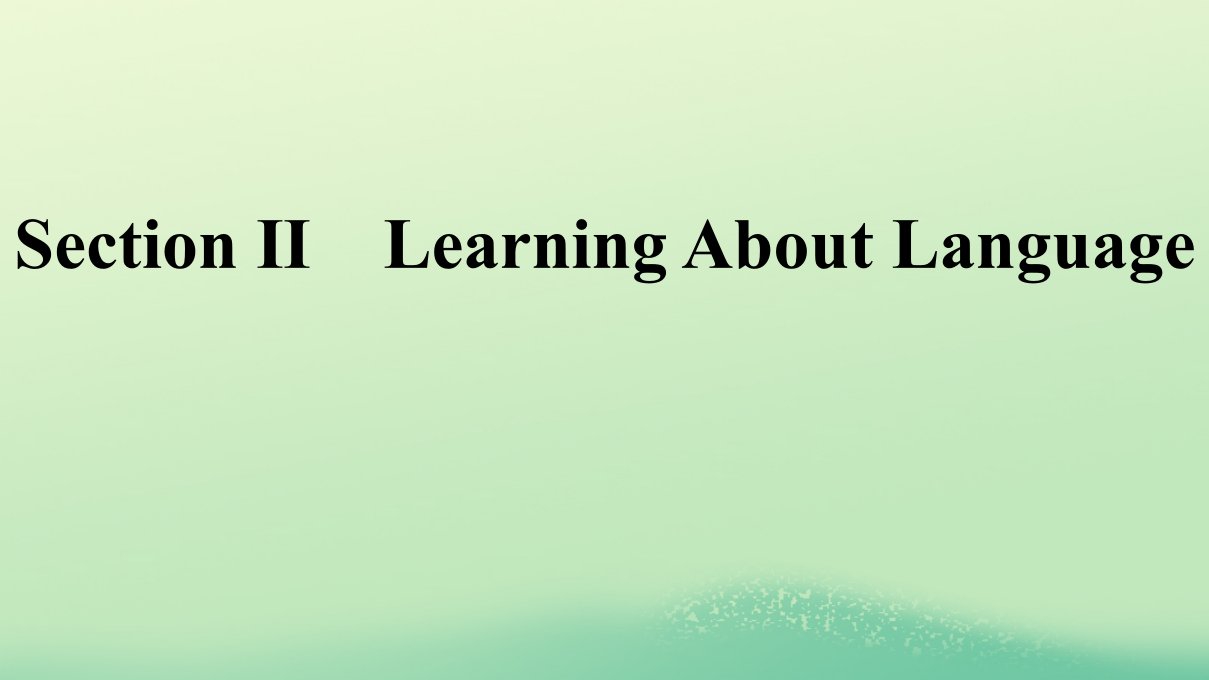 广西专版2023_2024学年新教材高中英语Unit3FascinatingParksSectionⅡLearningAboutLanguage课件新人教版选择性必修第一册