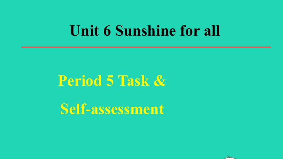 2022春八年级英语下册Unit6Sunshineforall单元词句梳理Period5TaskSelf_assessment教学课件新版牛津版