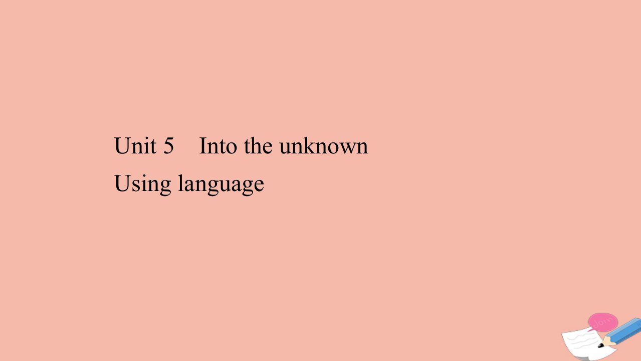 新教材高中英语Unit5IntotheunknownUsinglanguage课件外研版选择性必修第四册