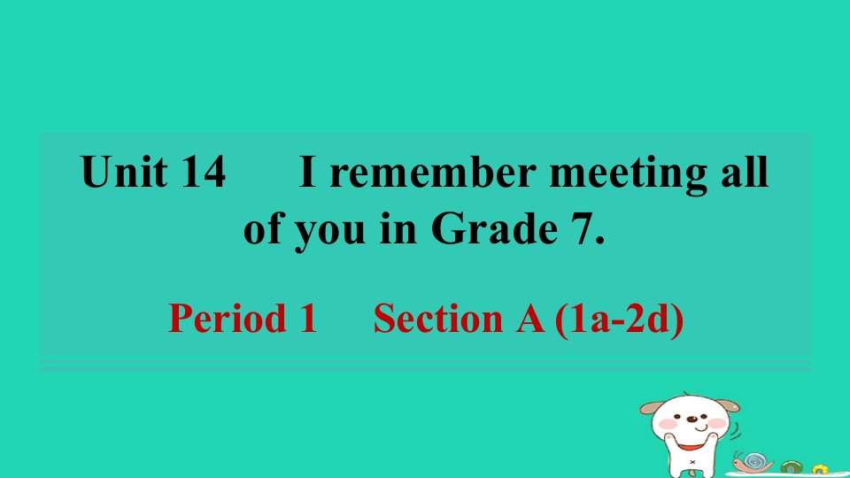 陕西省2024九年级英语全册Unit14IremembermeetingallofyouinGrade7Period1SectionA1a_2d课件新版人教新目标版