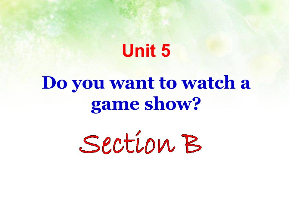 Unit5Doyouwanttowatchagameshow？SectionB课件