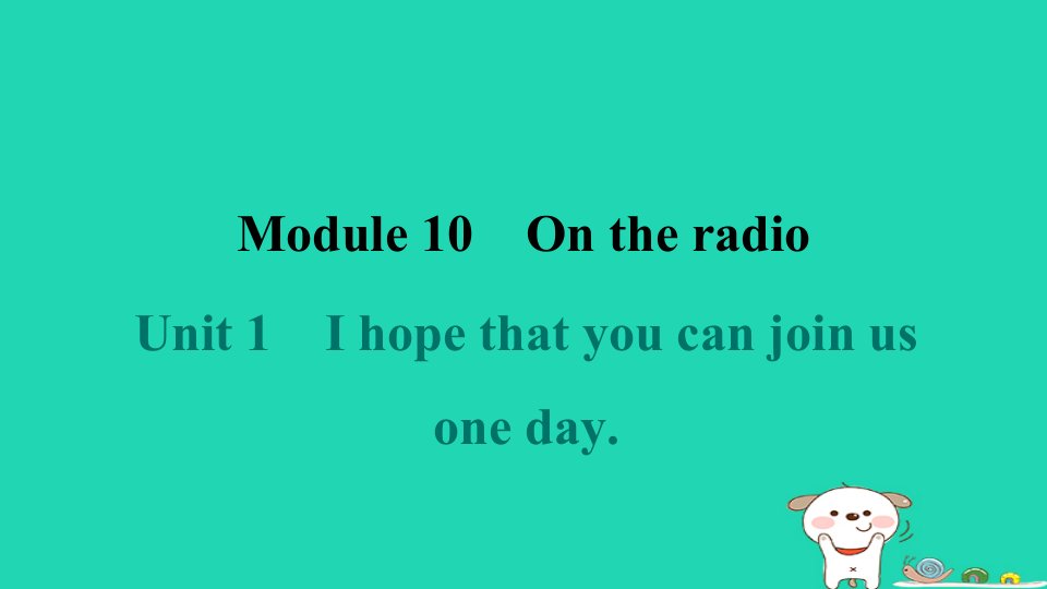 2024八年级英语下册Module10OntheradioUnit1Ihopethatyoucanjoinusoneday课件新版外研版