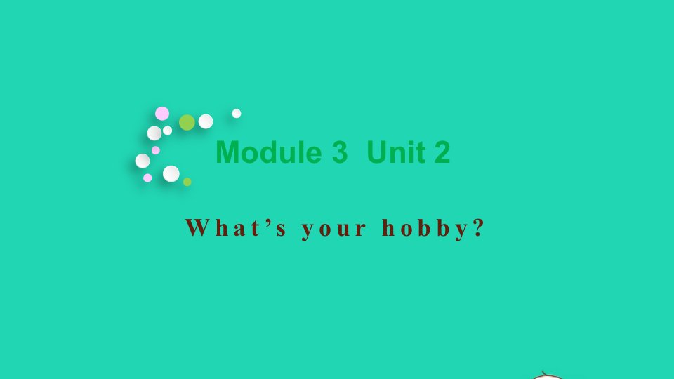 2021秋六年级英语上册Module3Unit2What'syourhobby教学课件外研版三起