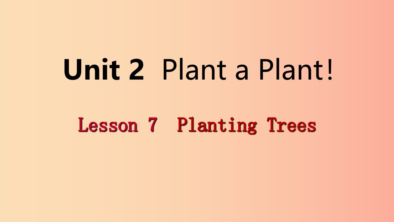 2019年春八年级英语下册Unit2PlantaPlantLesson7PlantingTrees课件新版冀教版