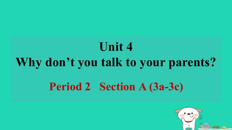 2024八年级英语下册Unit4Whydon'tyoutalktoyourparentsPeriod2SectionA3a_3c习题课件新版人教新目标版