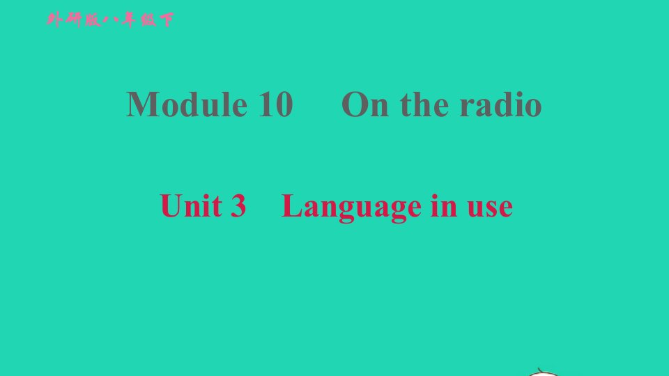 2022八年级英语下册Module10OntheradioUnit3Languageinuse习题课件新版外研版