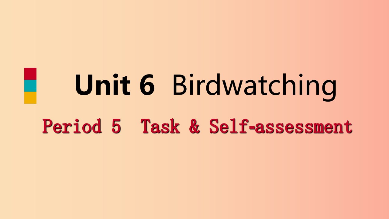 八年级英语上册Unit6BirdwatchingPeriod5Task&Self_assessment导学课件新版牛津版