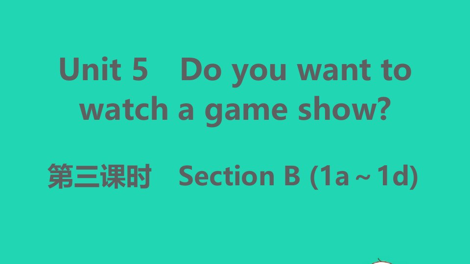 安徽专版八年级英语上册Unit5Doyouwanttowatchagameshow第三课时作业课件新版人教新目标版