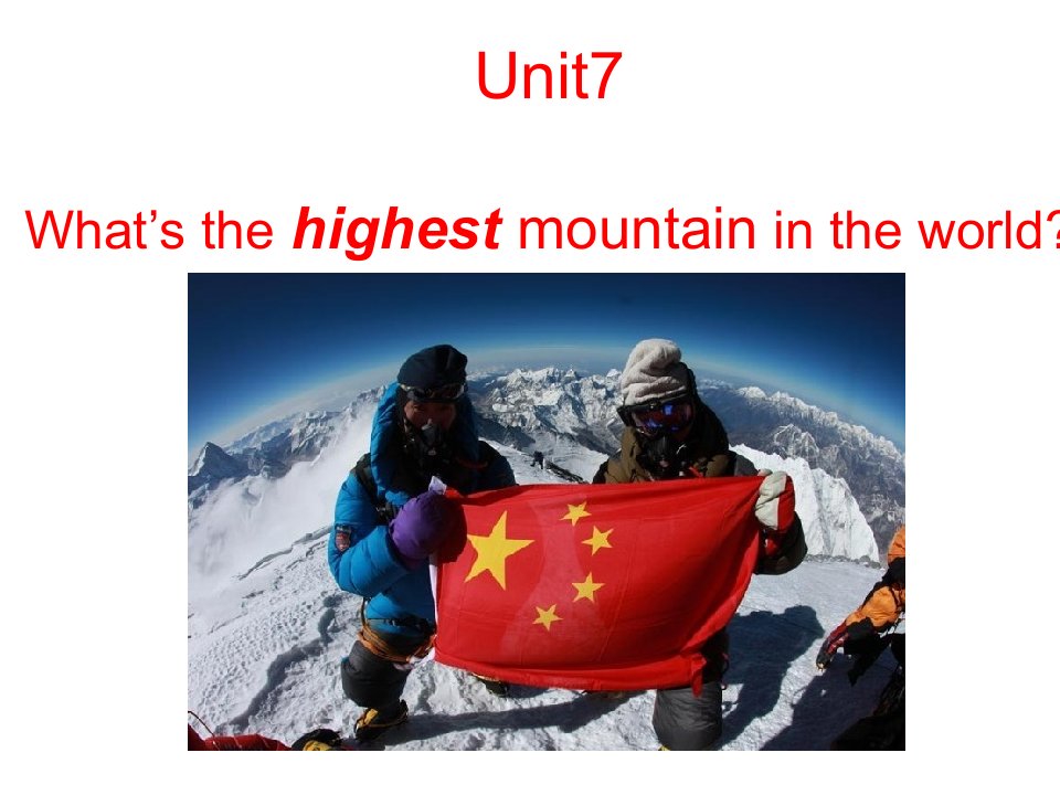 Unit7What’thehighestmountainintheworld公开课优秀课件