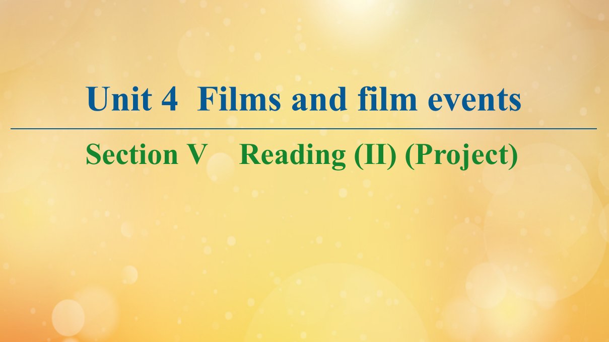 高中英语Unit4FilmsandfilmeventsSectionⅤReadingⅡProject课件牛津译林版选修8