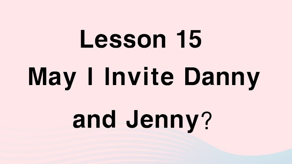 2023五年级英语上册Unit3ATravelPlanLesson15MayIInviteDannyandJenny作业课件冀教版三起