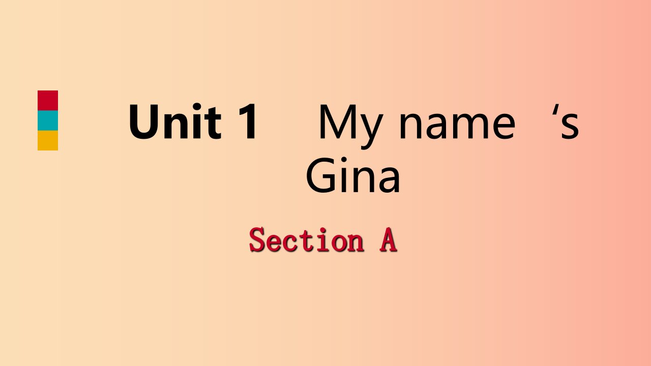 2019年秋七年级英语上册Unit1Myname’sGinaSectionA课件新版人教新目标版
