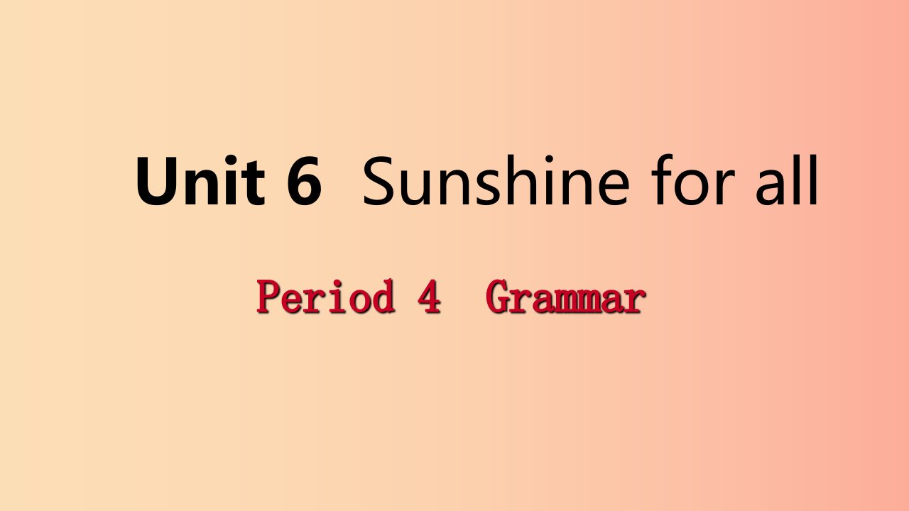 2019年春八年级英语下册Unit6SunshineforallPeriod4Grammar课件新版牛津版