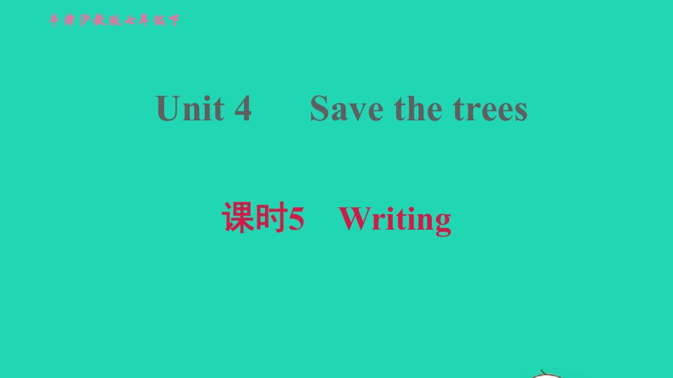 2022七年级英语下册Module2Man'sbestfriendsUnit4Savethetrees课时5Writing习题课件新版牛津深圳版