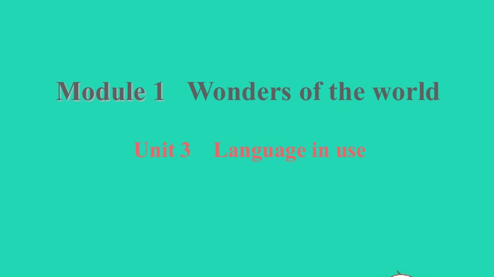 2021九年级英语上册Module1WondersoftheworldUnit3Languageinuse习题课件新版外研版