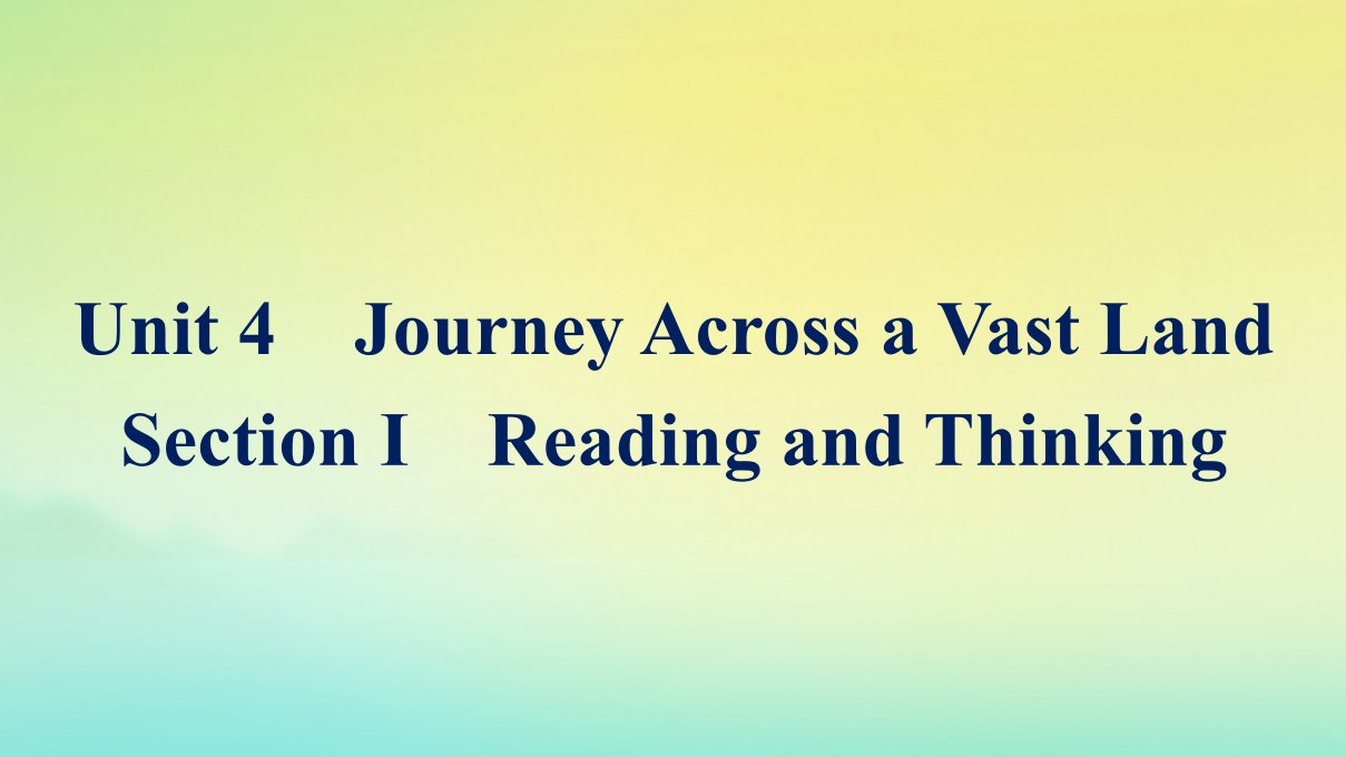 新教材适用高中英语Unit4JourneyAcrossaVastLandSectionⅠReadingandThinking课件新人教版选择性必修第二册