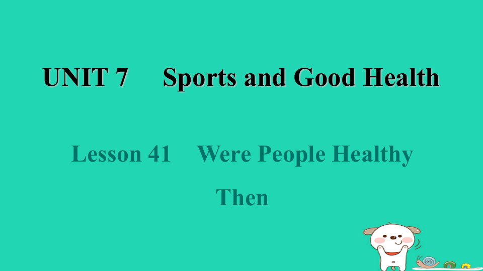 2024七年级英语下册Unit7SportsandGoodHealthLesson41WerePeopleHealthyThen课件新版冀教版