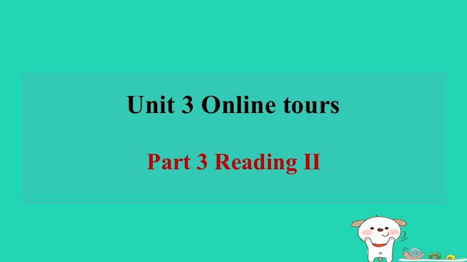 2024八年级英语下册Unit3OnlinetoursPart3ReadingⅡ习题课件牛津译林版