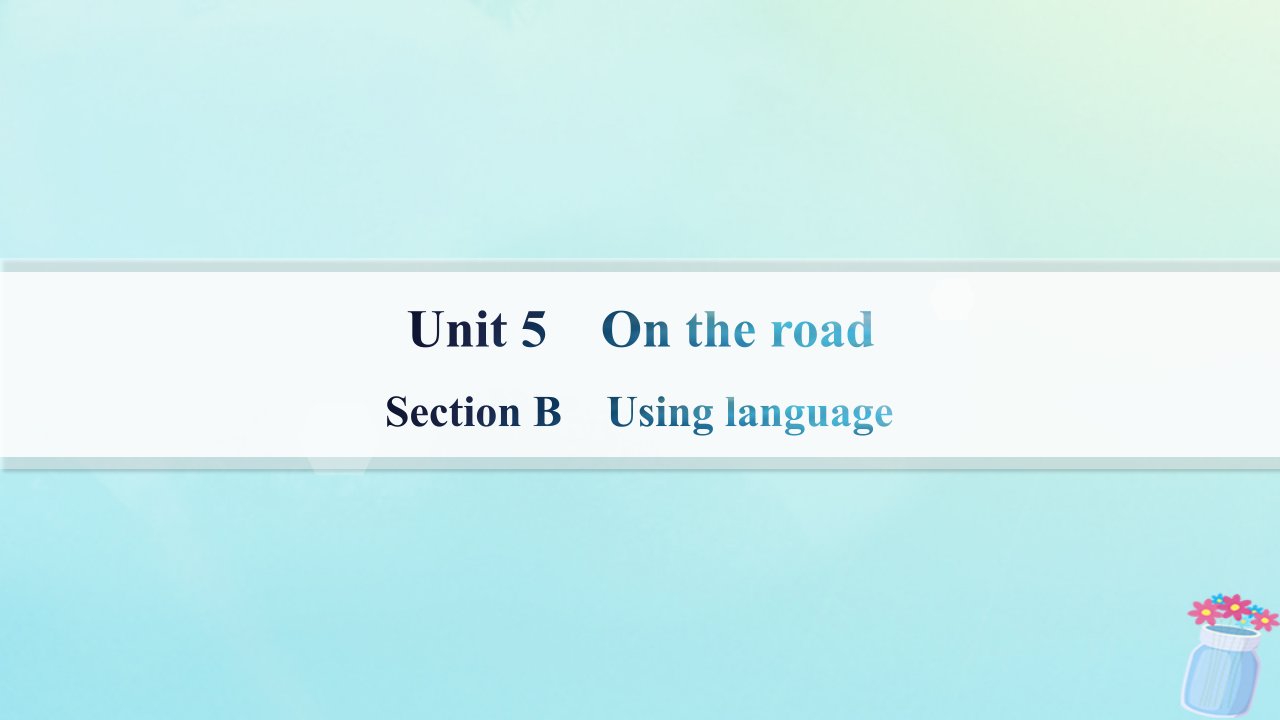 新教材2023_2024学年高中英语Unit5OntheRoadSectionBUsinglanguage课件外研版必修第二册