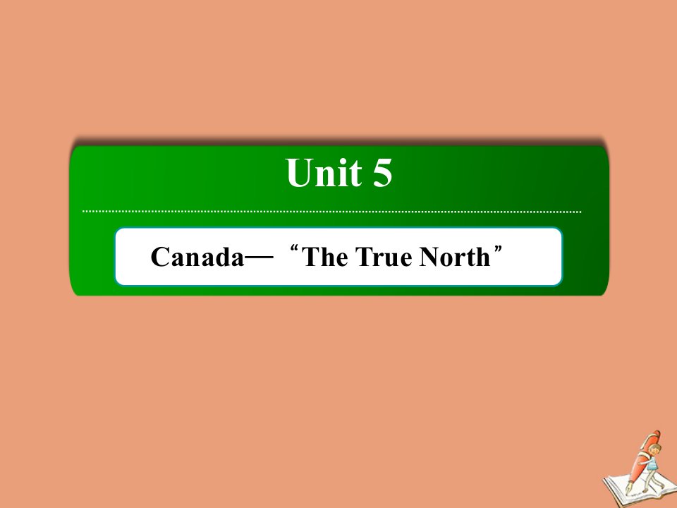 高中英语Unit5Canada_“TheTrueNorth”SectionⅠWarmingUpandReading课件新人教版必修3