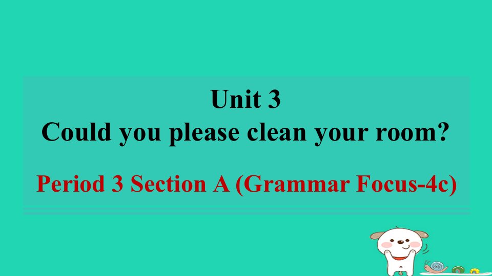 2024八年级英语下册Unit3CouldyoupleasecleanyourroomPeriod3SectionAGrammarFocus_4c习题课件新版人教新目标版