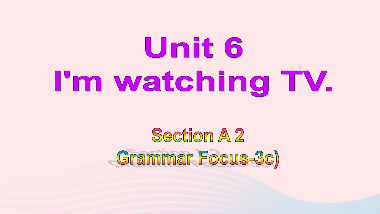 七年级英语下册Unit6I'mwatchingTVSectionAGrammarFocus_3c教学课件新版人教新目标版