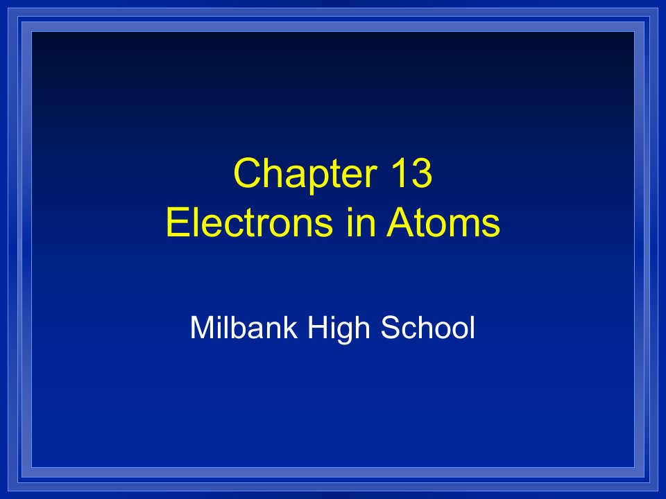 Chapter13ElectronsinAtomsChater13电子在原子