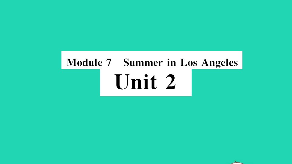 八年级英语下册Module7SummerinLosAngelesUnit2FilloutaformandcometolearnEnglishinLA小册子作业课件新版外研版