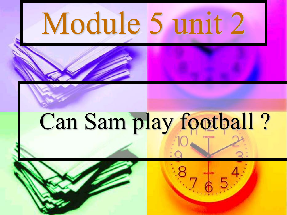 外研社四年级上册课件Module5_Unit2_Can_Sam_play_football