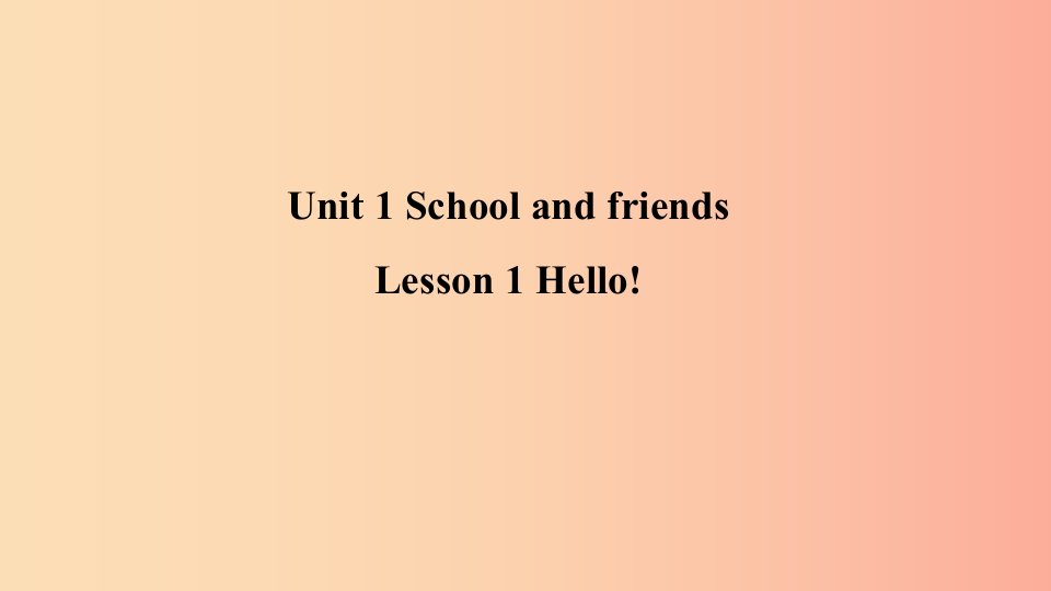 2019年秋季七年级英语上册Unit1SchoolandFriendsLesson1Hello预习课件新版冀教版