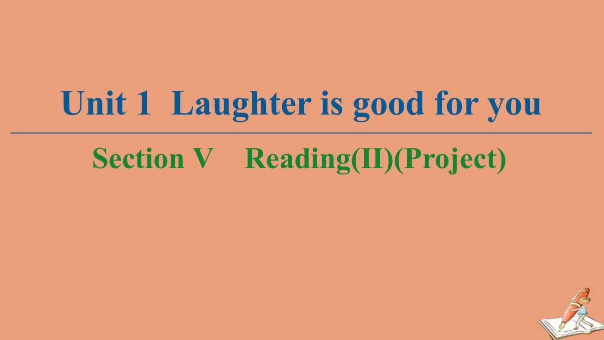 高中英语Unit1LaughterisgoodforyouSectionⅤReadingⅡProject课件牛津译林版选修6