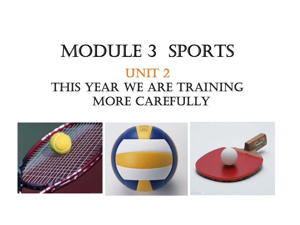 八年级英语上册Module3SportsUnit2Thisyearwepractisemorecarefullyppt课件2(新版)外研版