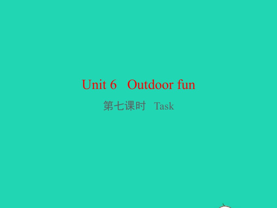 七年级英语下册Unit6Outdoorfun第七课时Task教学课件新版牛津版