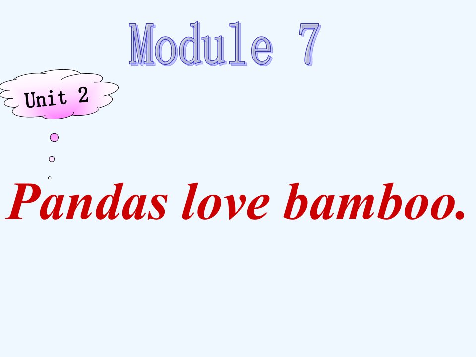 外研社六年级上册Module7Unit2Pandaslovebamboo课件